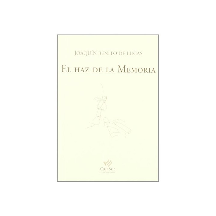 El Haz De La Memoria (Dedicatoria y firma autógrafa de autor a poeta con obras publicadas) PRIMERA EDICION